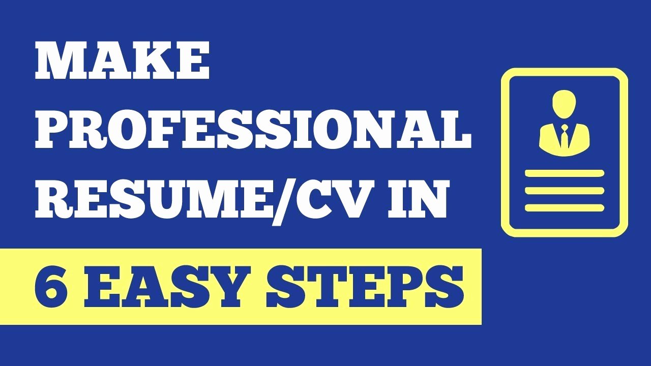 How to Make Professional Resume In 6 Easy Steps