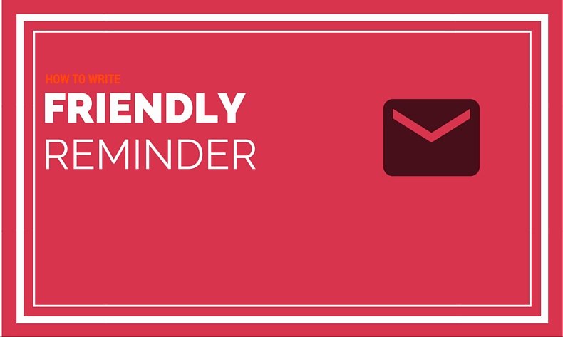 How to Write A Friendly Reminder Email